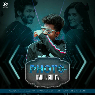 Photo (Lukka Chuppi) – Remix – Rahul Gupta